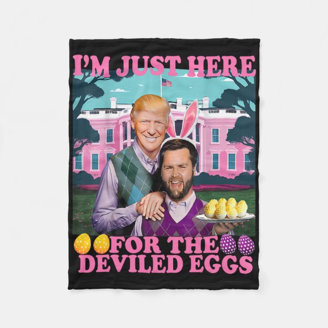 I'm Just Here For The Deviled Eggs Funny Trump Van Fleece Blanket (Front)