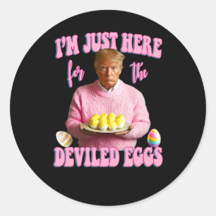 I'm Just Here For The Deviled Eggs - Pink Trump Ea Classic Round Sticker