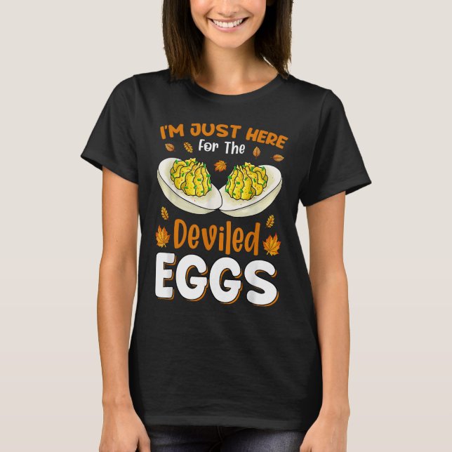 I'm Just Here For The Deviled Eggs T-Shirt (Front)