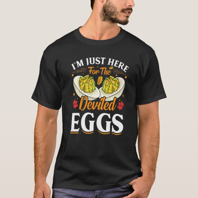 I'm Just Here For The Deviled Eggs  Thanksgiving T-Shirt (Front)