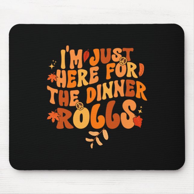 I'm Just Here For The Dinner Rolls1 Mouse Mat (Front)