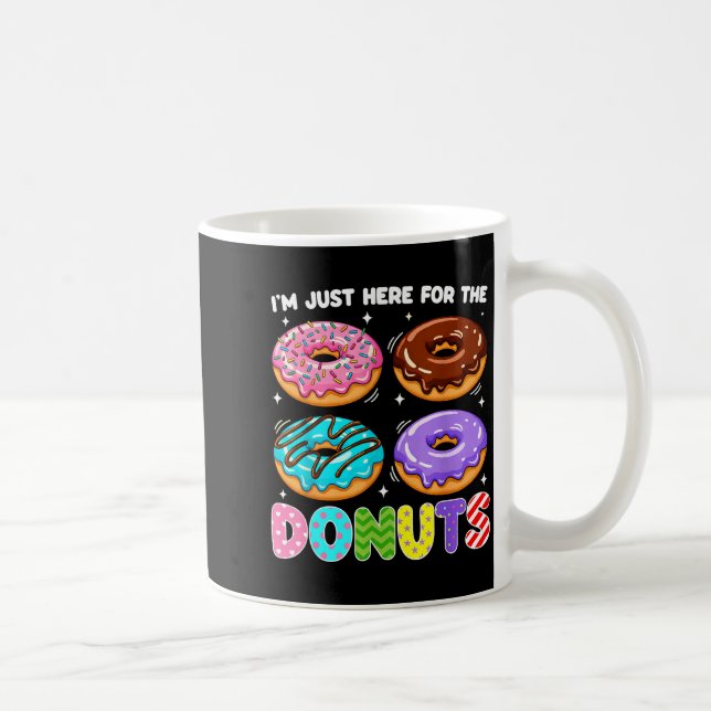 I'm Just Here For The Donuts Doughnut Sweet Food D Coffee Mug (Right)