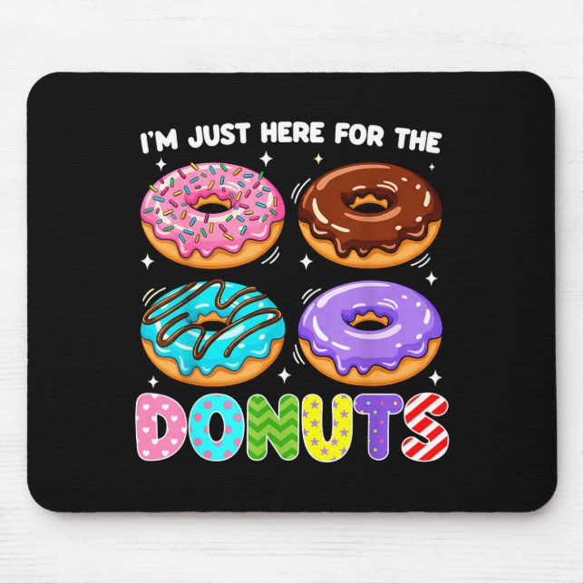 I'm Just Here For The Donuts Doughnut Sweet Food D Mouse Mat (Front)