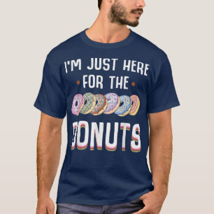 I'm Just Here For The Donuts Tshirt Cute Donut Lov