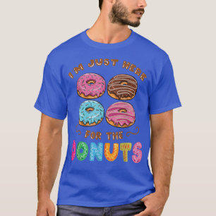 Im Just Here For The Doughnuts Candy Lover 237 T-Shirt
