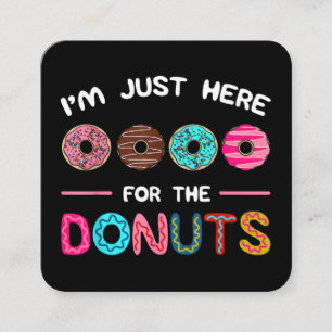 I'm Just Here for the Doughnuts Doughnut Dough Swe Square Business Card