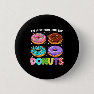 I'm Just Here For The Doughnuts Doughnut Sweet Foo 6 Cm Round Badge