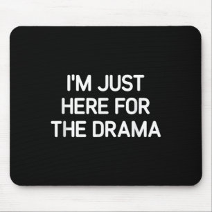 Im Just Here For The Drama, Funny, Jokes, Sarcasti Mouse Mat