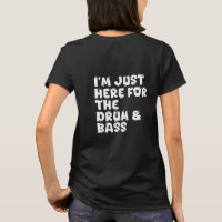 i'm just here for the drum & bass