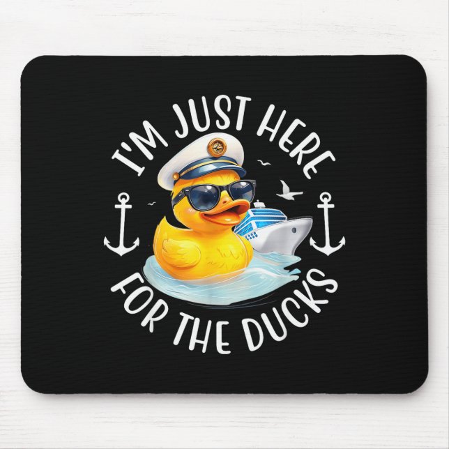 I'm Just Here For The Duck, Duck Cruise, Funny Vac Mouse Mat (Front)