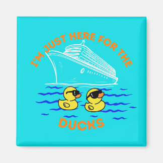 I'm Just Here For The Ducks Cruise Door Magnet