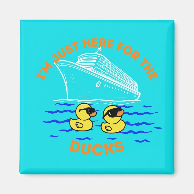 I'm Just Here For The Ducks Cruise Door Magnet (Front)