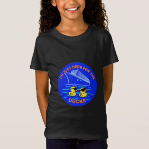 I'm Just Here For The Ducks Cruise T-Shirt