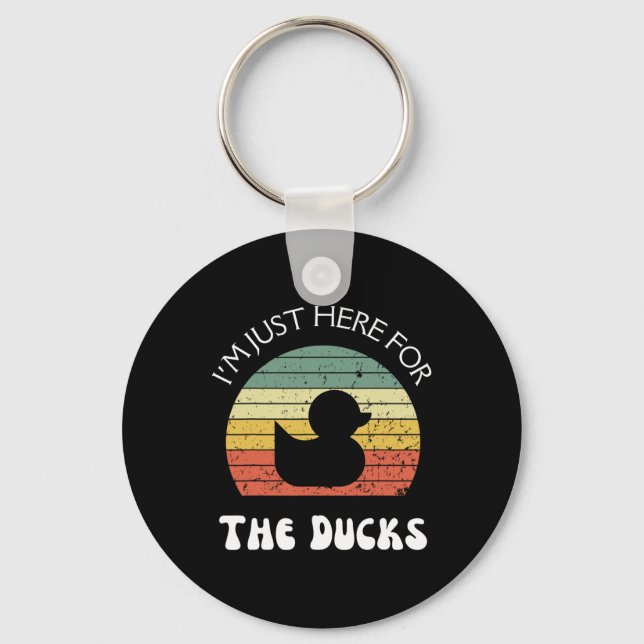 I'm Just Here For The Ducks  Key Ring (Front)