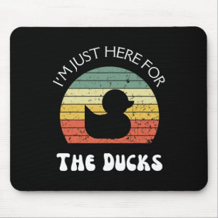 I'm Just Here For The Ducks Mouse Mat