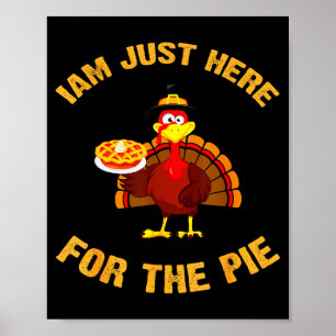 I'm Just Here For The E Funny Thanksgiving Turkey  Poster