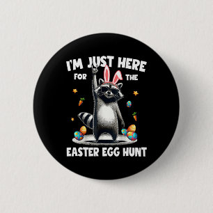 I'm Just Here For The Easter Egg Hunt Bunny Raccoo 6 Cm Round Badge