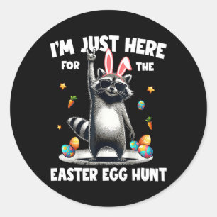 I'm Just Here For The Easter Egg Hunt Bunny Raccoo Classic Round Sticker