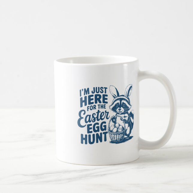 I'm Just Here For The Easter Egg Hunt Bunny Raccoo Coffee Mug (Right)