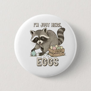 I'm Just Here For The Eggs Funny Raccoon 6 Cm Round Badge
