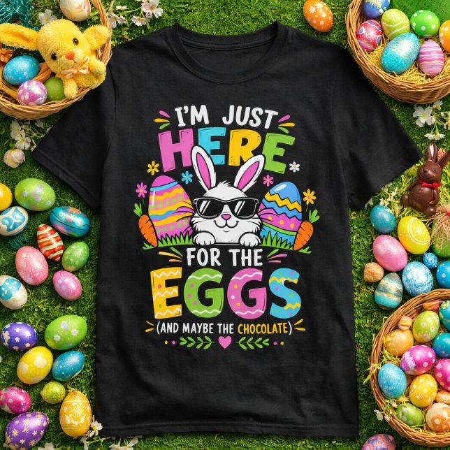 I'm Just Here For The Eggs & The Chocolate T-Shirt (Creator Uploaded)
