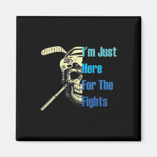 I'm Just Here For The Fights Funny Hockey _3  Magnet