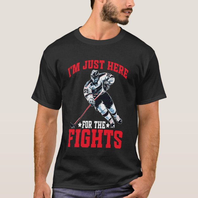 I'm Just Here for The Fights Hockey Fan Banter - T-Shirt (Front)