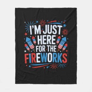 I'm Just Here For The Fireworks Patriotic 4th Of J Fleece Blanket