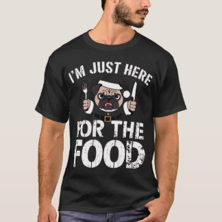 I'm Just Here for the Food - Christmas Pug Santa T-Shirt