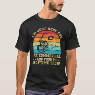 I'm Just Here For The Food Commercials And Halftim T-Shirt