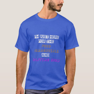 I'm Just Here For The Food Commercials And Halftim T-Shirt