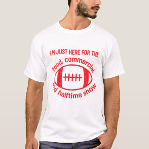 I'm Just Here For The Food Commercials And Halftim T-Shirt