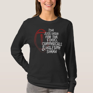 I'm Just Here For The Food Commercials And Halftim T-Shirt