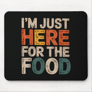 I'm Just Here For The Food Funny Foodie Gift Mouse Mat