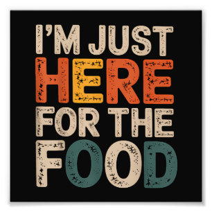 I'm Just Here For The Food Funny Foodie Gift Photo Print