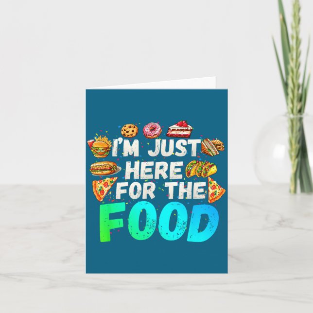 I'm Just Here For The Food Funny Foodie Humor Snac Card (Front)