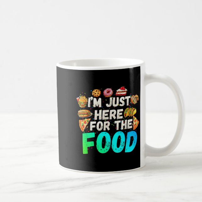 I'm Just Here For The Food Funny Foodie Humor Snac Coffee Mug (Right)