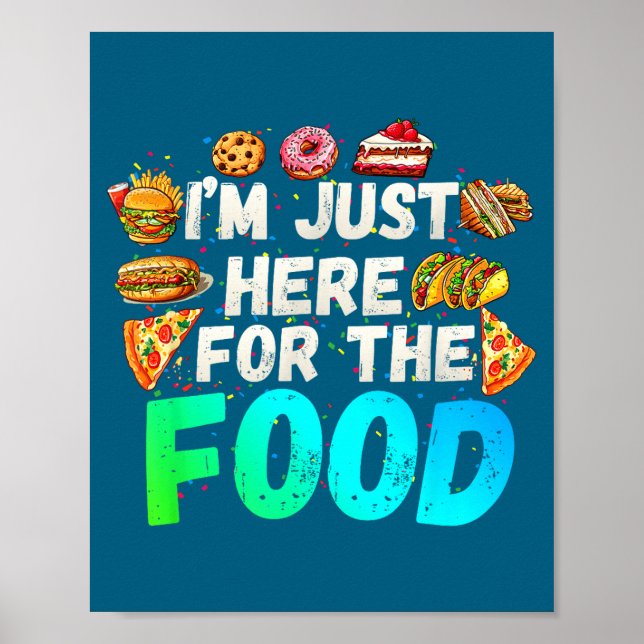 I'm Just Here For The Food Funny Foodie Humor Snac Poster (Front)