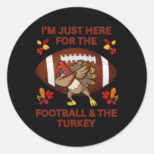 I'm Just Here For The Football And The Turkey Classic Round Sticker