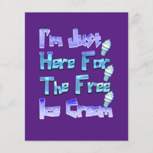 I'm Just Here For The Free Ice Cream, Funny Flyer