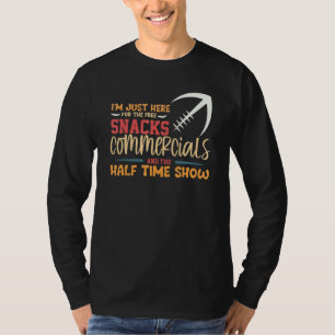 I'm Just Here For The Free Snacks Commercials Half T-Shirt