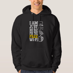 I'm Just Here For The Free Wi fi Wifi  1 Hoodie
