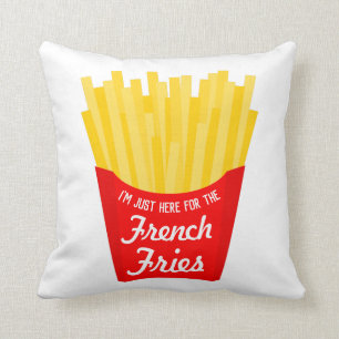I'm Just Here For The French Fries Cushion