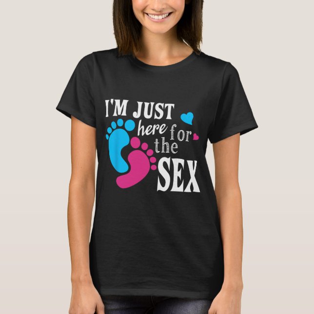 Im Just Here For The Funny Gender Reveal Party  T-Shirt (Front)