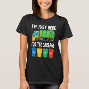 I'm Just Here For The Garbage T-Shirt