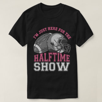 I'm Just Here for the Halftime Show Basketball Fan T-Shirt