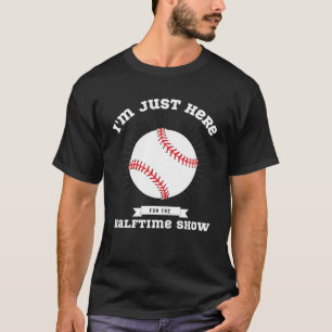 I'm Just Here For The Halftime Show Funny Football T-Shirt