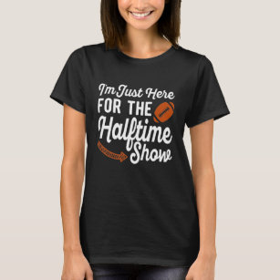I'm Just Here For The Halftime Show Marching Band T-Shirt