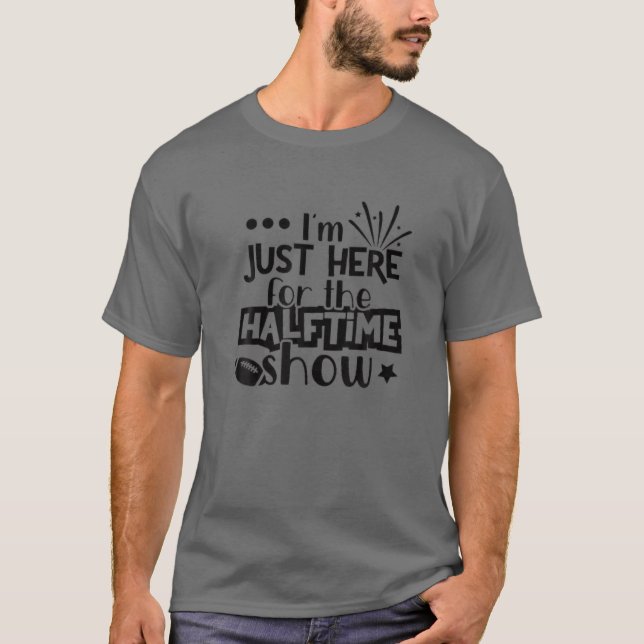 I'm Just Here For The Halftime Show Marching Band T-Shirt (Front)