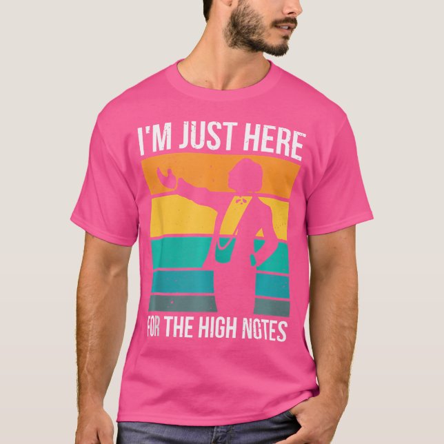 I'M Just Here For The High Notes Funny Opera Perfo T-Shirt (Front)